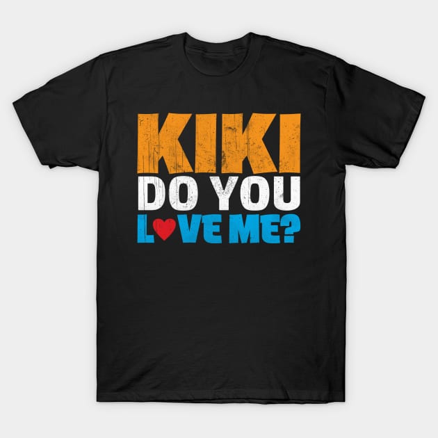 kiki do you love me T-Shirt by UniqueWorld